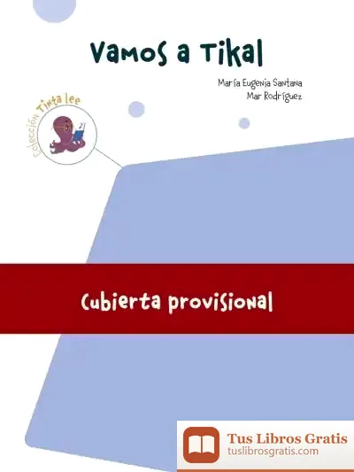 Descargar Submarino 3. Lectura 2. Vamos A Tikal de María Eugenia Santana Rollán