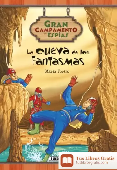 Descargar Gran Campamento De Espías. La Cueva De Los Fantasmas de María Forero