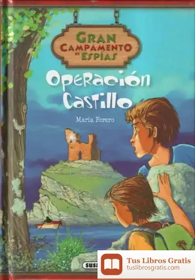 Descargar Gran Campamento De Espías. Operación Castillo de María Forero