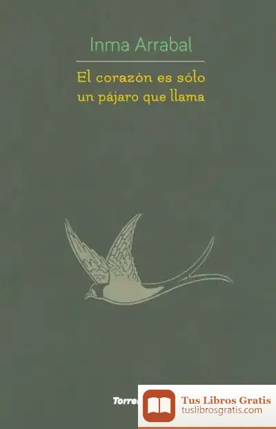 Descargar El Corazón Es Solo Un Pájaro Que Llama de María Inmaculada Arrabal Cano