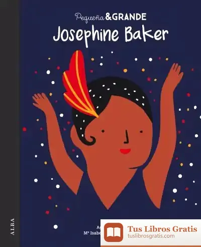 Descargar Pequeña & Grande Josephine Baker de María Isabel Sánchez Vegara