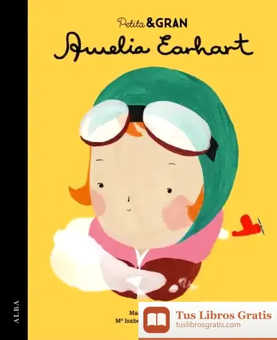 Descargar Petita & Gran Amelia Earhart de María Isabel Sánchez Vegara