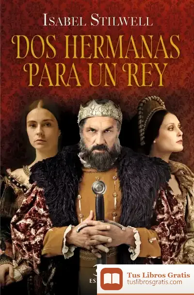 Descargar Dos Hermanas Para Un Rey de María Isabel Stilwell
