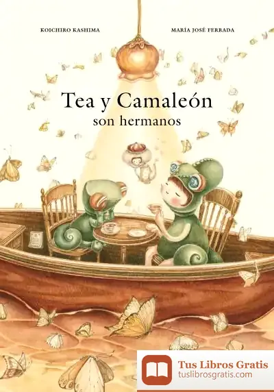 Descargar Tea Y Camaleón Son Hermanos de María José Ferrada Lefenda