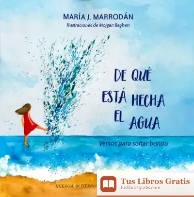 Descargar De Qué Está Hecha El Agua "Versos Para Soñar Bonito" de María José Marrodán Gironés