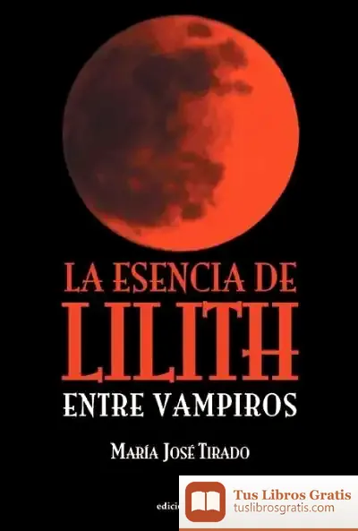 Descargar La Esencia De Lilith de María José Tirado García