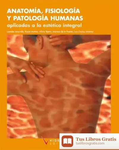 Descargar Anatomía, Fisiología Y Patología Humanas Aplicadas A Estética Integral