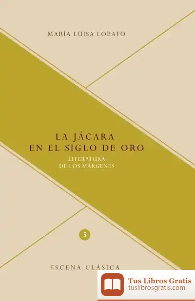 Descargar La Jácara En El Siglo De Oro : Literatura De Los Márgenes