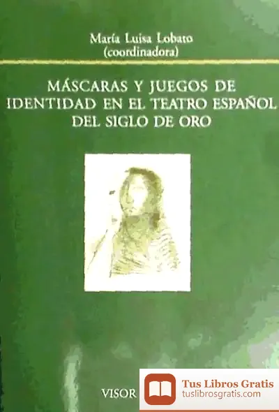 Descargar Mascaras Y Juegos De Identidad En El Teatro Español