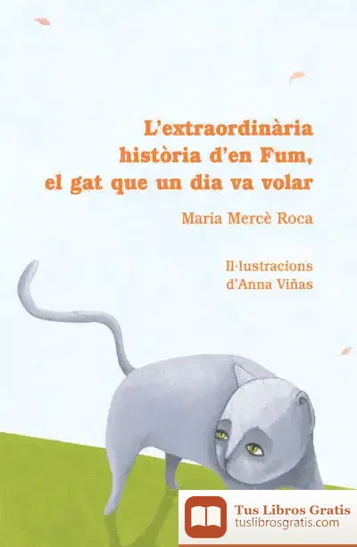 Descargar L'Extraordinària Història D'En Fum, El Gat Que Un Dia Va Volar de Maria Mercè Roca