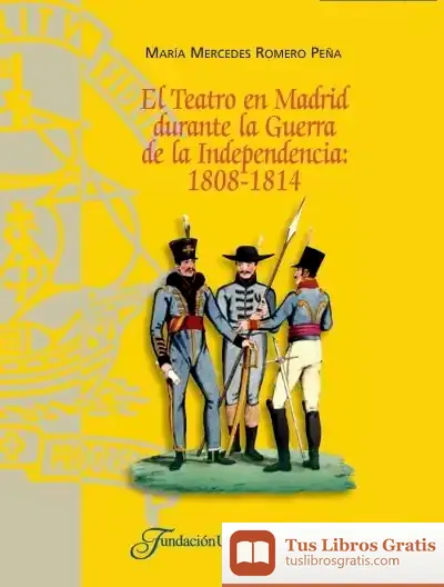 Descargar El Teatro En Madrid Durante La Guerra De La Independencia, 1808-1814