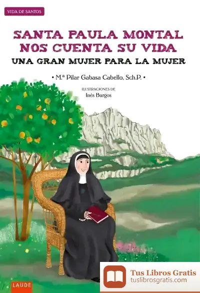Descargar Santa Paula Montal Nos Cuenta Su Vida : Una Gran Mujer Para La Mujer