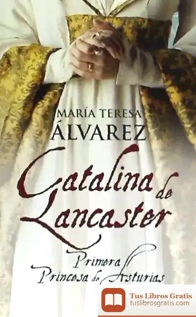 Descargar Catalina De Lancaster : Primera Princesa De Asturias de Pablo Burgué de la Cruz