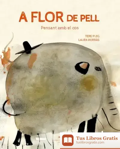 Descargar A Flor De Pell. Pensant Amb El Cos