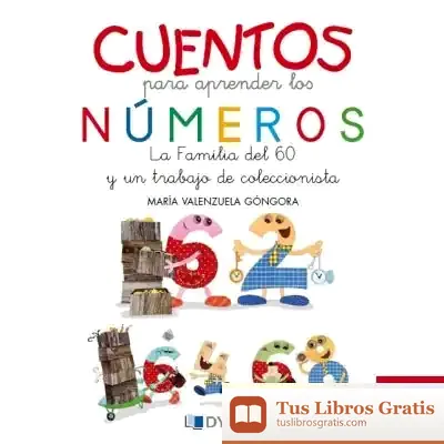 Descargar Cuentos Para Aprender Los Números: La Familia Del 60 Y Un Trabajo De Coleccionista