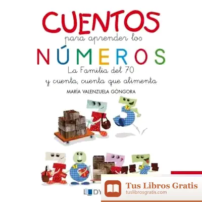 Descargar Cuentos Para Aprender Los Números: La Familia Del 70 Y Cuenta Cuenta Que Alimenta