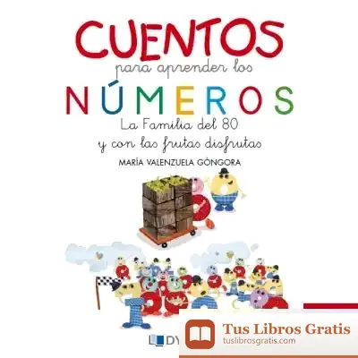 Descargar Cuentos Para Aprender Los Números: La Familia Del 80 Y Con Las Frutas Disfrutas