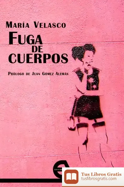 Descargar Fuga De Cuerpos de María Velasco González