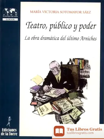 Descargar Teatro, Público Y Poder. La Obra Dramática Del Último Arniches