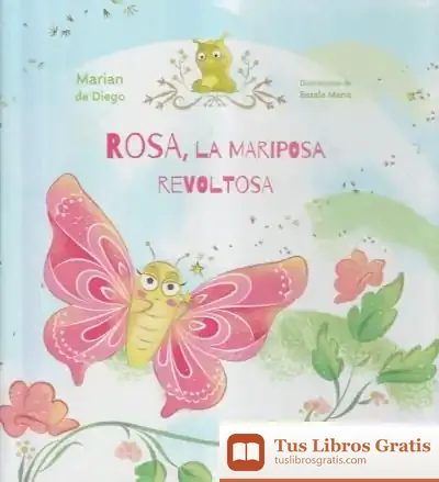 Descargar Rosa, La Mariposa Revoltosa Y Su Amigo Juanillo, El Gusanillo Nerviosillo