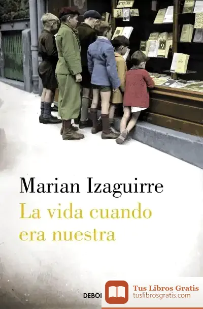 Descargar La Vida Cuando Era Nuestra