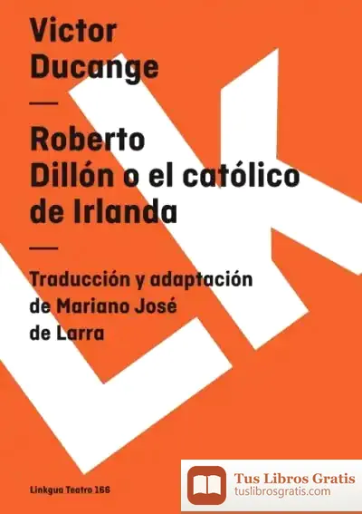 Descargar Roberto Dillón O El Católico De Irlanda de Mariano José de Larra