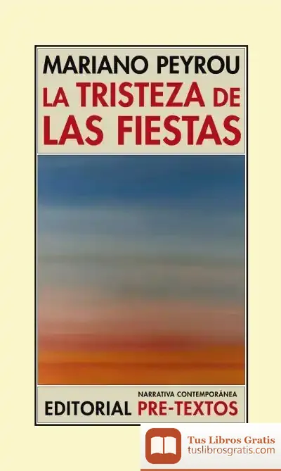 Descargar La Tristeza De Las Fiestas de Mariano Peyrou