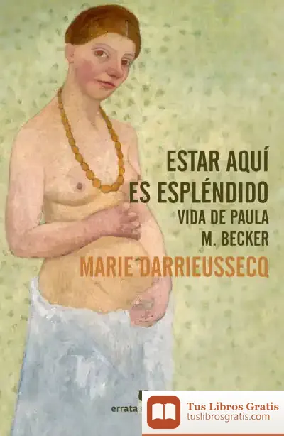 Descargar Estar Aquí Es Espléndido de Marie Darrieussecq