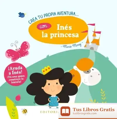 Descargar Crea Tu Propia Aventura Con Inés La Princesa de Marie Morey
