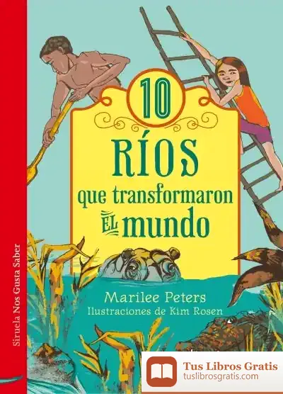 Descargar Diez Ríos Que Transformaron El Mundo