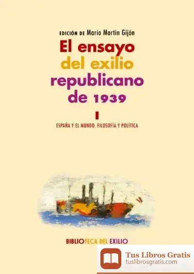 Descargar El Ensayo Del Exilio Republicano De 1939. I