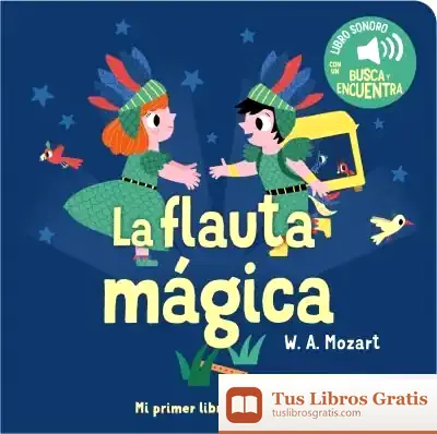 Descargar La Flauta Magica. Mi Primer Libro De Sonidos de Marion Billet