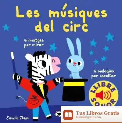 Descargar Les Músiques Del Circ. El Meu Primer Llibre De Sons de Marion Billet