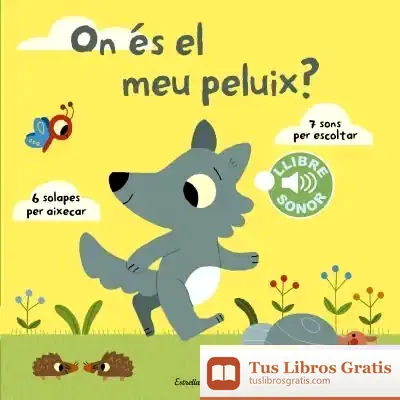 Descargar On És El Meu Peluix? El Meu Primer Llibre De Sons de Marion Billet