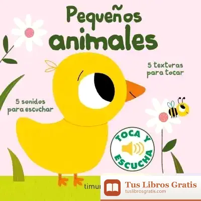 Descargar Pequeños Animales. Toca Y Escucha de Marion Billet