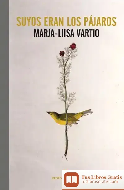 Descargar Suyos Eran Los Pájaros de Marja-liisa Vartio