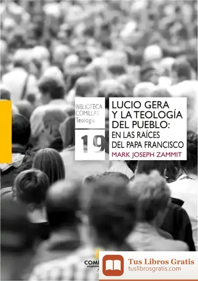 Descargar Lucio Gera Y La Teología Del Pueblo: En Las Raíces Del Papa Francisco de Mark Joseph Zammit