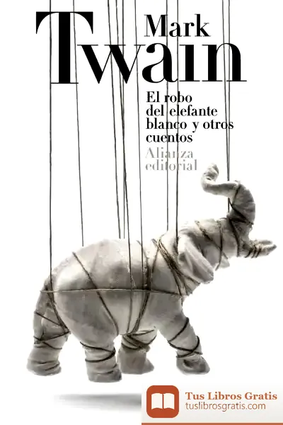Descargar El Robo Del Elefante Blanco Y Otros Cuentos de Mark Twain