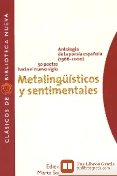 Descargar Metalingüísticos Y Sentimentales. Antología De La Poesía Española. 1966-2000