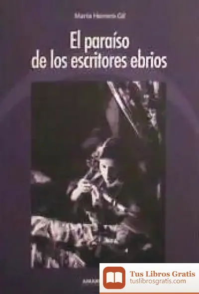 Descargar El Paraíso De Los Ecritores Ebrios de Luis María Azcuénaga Linaza