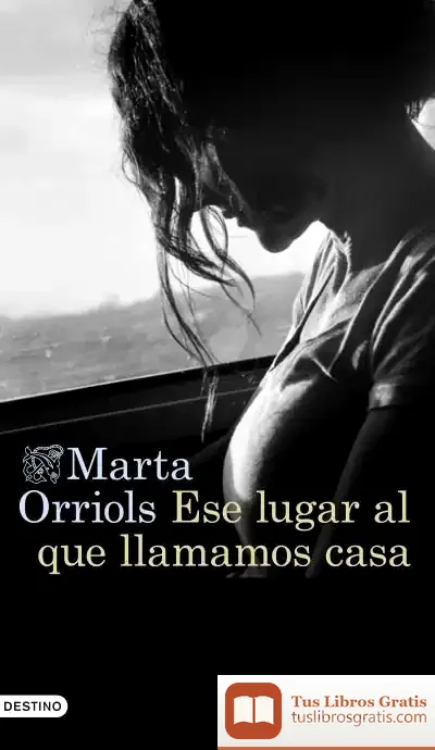 Descargar Ese Lugar Al Que Llamamos Casa de Marta Orriols Balaguer