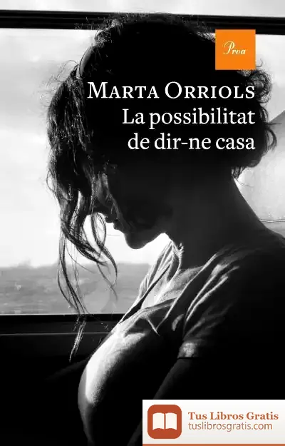Descargar La Possibilitat De Dir-Ne Casa de Marta Orriols Balaguer