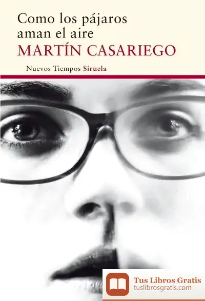 Descargar Como Los Pájaros Aman El Aire de Martín Casariego