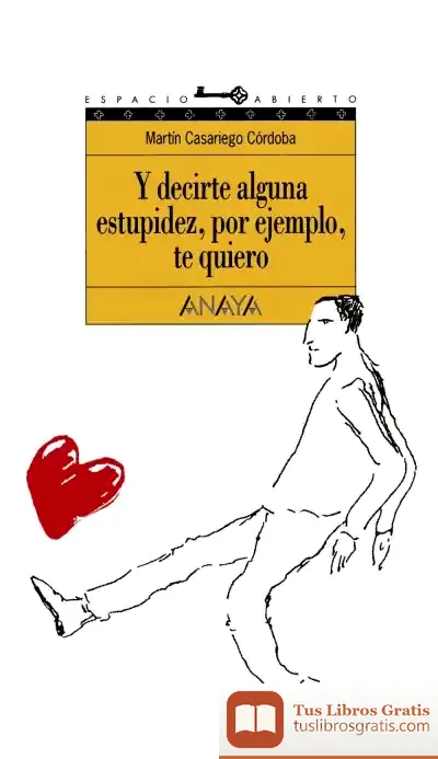 Descargar Y Decirte Alguna Estupidez, Por Ejemplo, Te Quiero de Martín Casariego