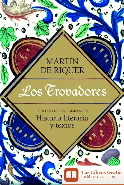 Descargar Los Trovadores de Martín de Riquer
