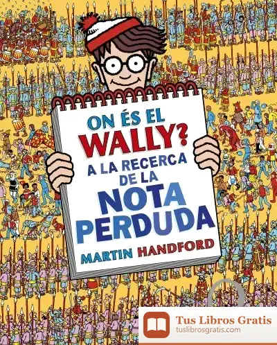Descargar On És El Wally? A La Recerca De La Nota Perduda (Colección ¿Dónde Está Wally? 7) de Martin Handford