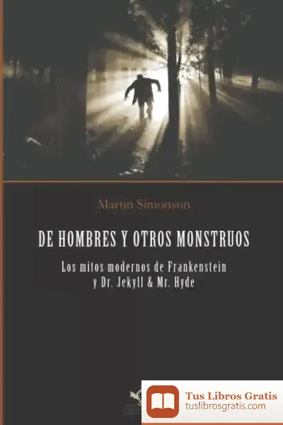 Descargar De Hombres Y Otros Monstruos: Los Mitos Modernos De Frankenstein Y Dr. Jekyll & Mr. Hyde