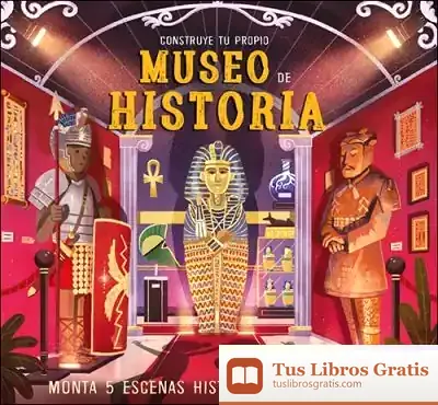 Descargar Construye Tu Propio Museo De Historia: Monta 5 Escenas Históricas Y Diviértete