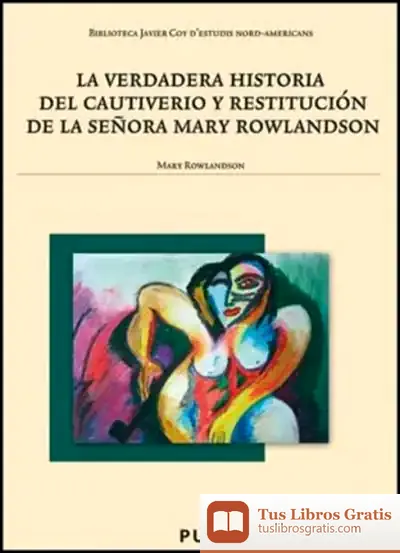 Descargar La Verdadera Historia Del Cautiverio Y Restitución De La Señora Mary Rowlandson