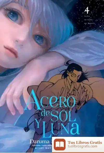 Descargar Acero De Sol Y Luna 04 de Matsuura Daruma